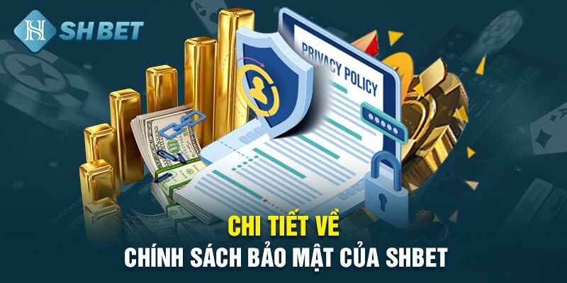 Chi-tiet-ve-chinh-sach-bao-mat-cua-SHBET