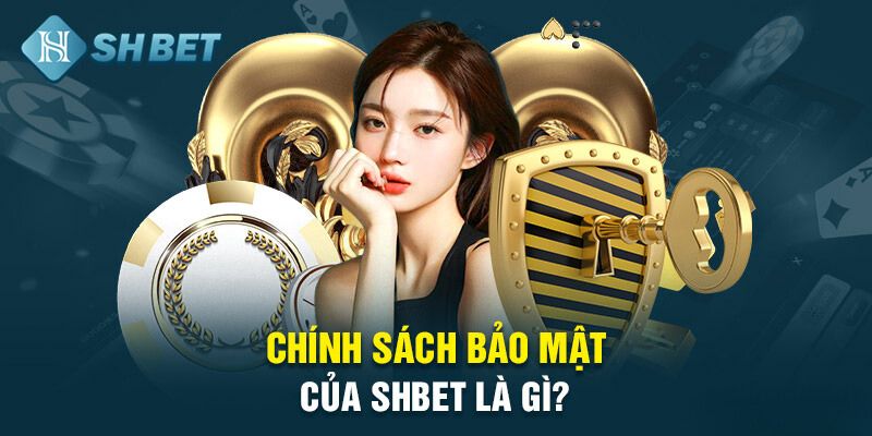 Chinh-sach-bao-mat-cua-SHBET-la-gi