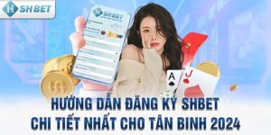 Hướng dẫn đăng ký SHBET chi tiết nhất cho tân binh 2024
