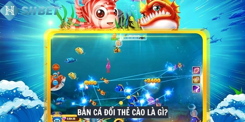 Bắn cá đổi thẻ cào là gì?
