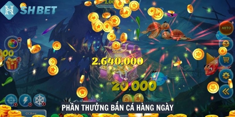Phần thưởng bắn cá hàng ngày
