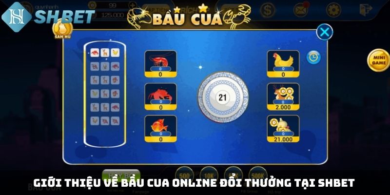 Giới thiệu về bầu cua online đổi thưởng tại SHBET
