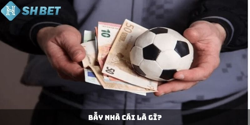 Bẫy nhà cái là gì?
