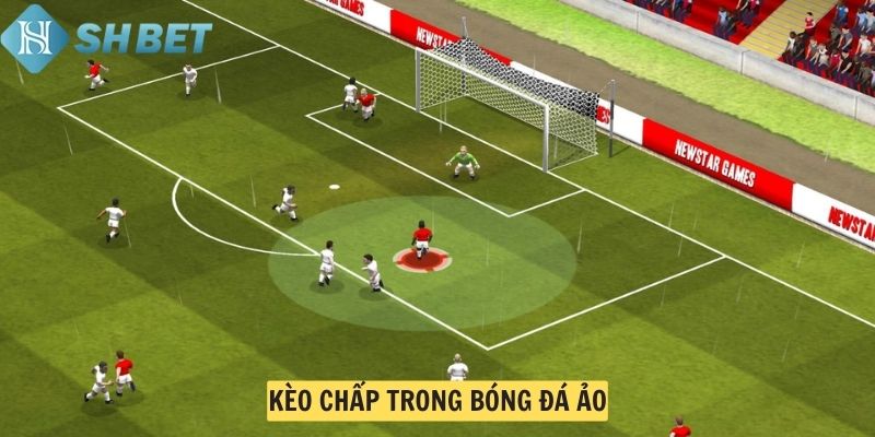 Kèo chấp trong bóng đá ảo