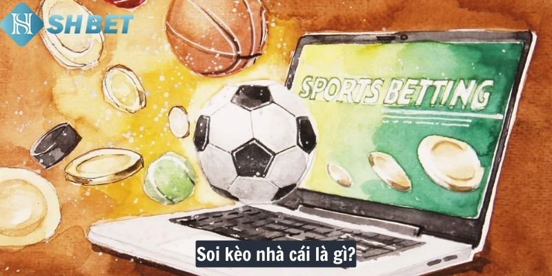 Soi kèo nhà cái là gì?