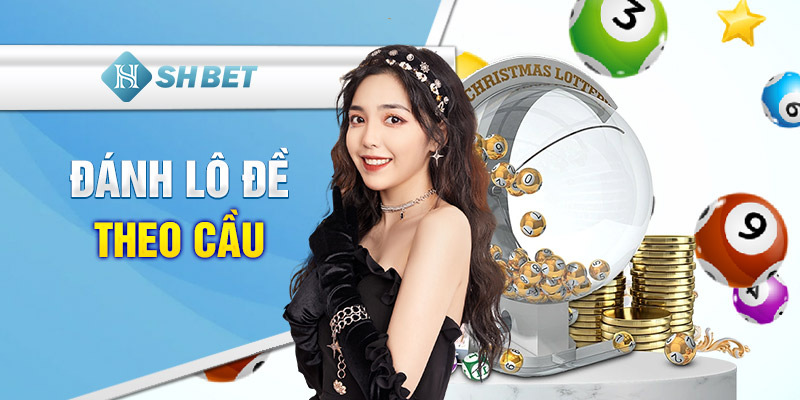 Đánh lô đề theo cầu