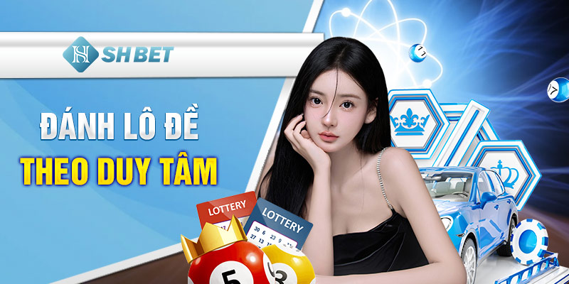 Đánh lô đề theo duy tâm