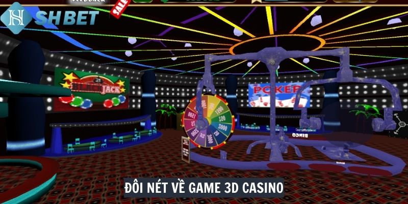 Đôi nét về Game 3D Casino