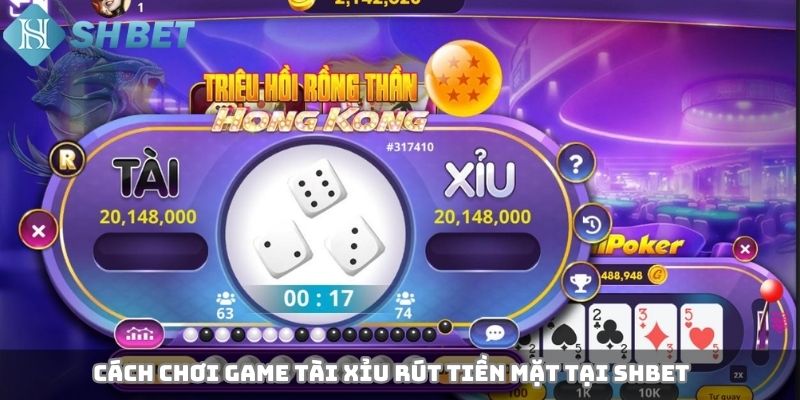 Cách chơi game tài xỉu rút tiền mặt tại SHBET