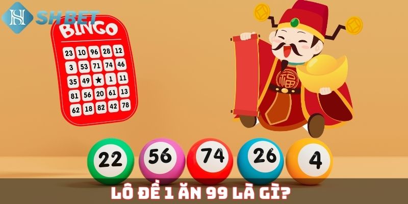 Lô đề 1 ăn 99 là gì?