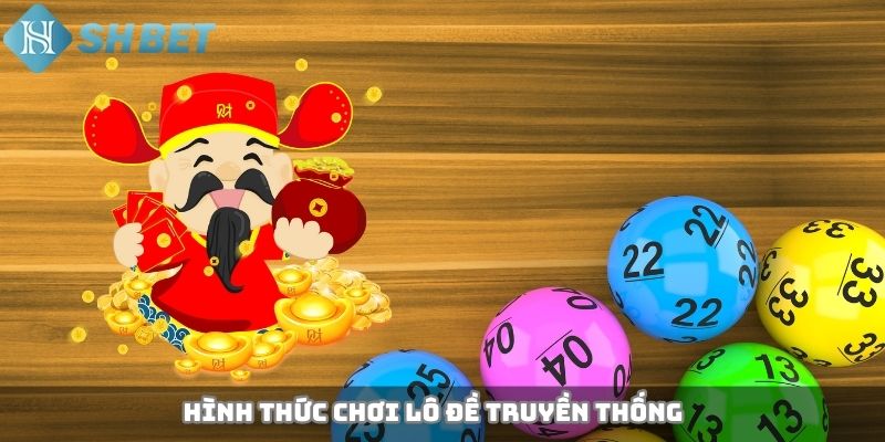 Hình thức chơi lô đề truyền thống