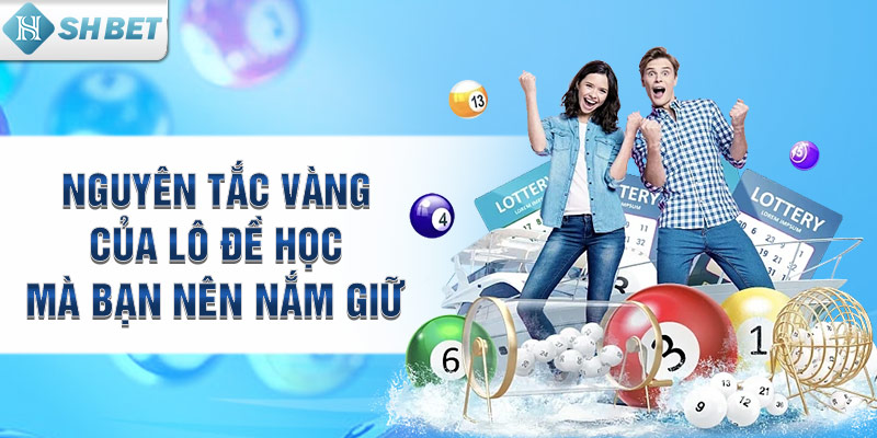 Nguyên tắc vàng của lô đề học mà bạn nên nắm giữ
