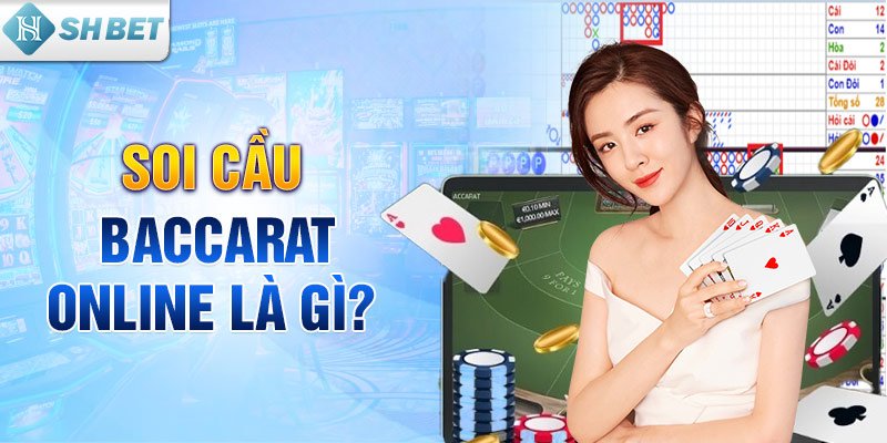 Soi cầu Baccarat online là gì?