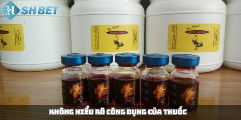 Không hiểu rõ công dụng của thuốc