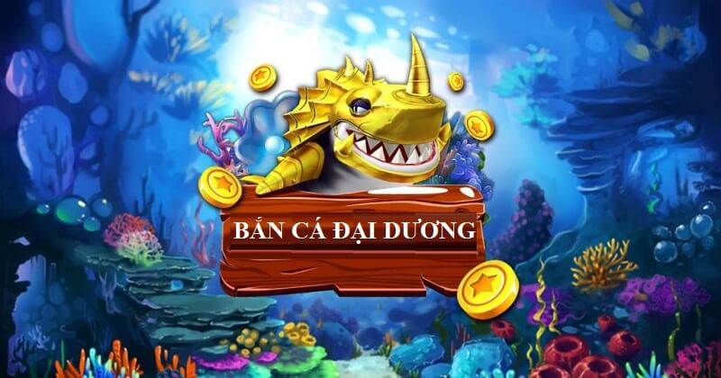 Tổng quan về game bắn cá đại dương 