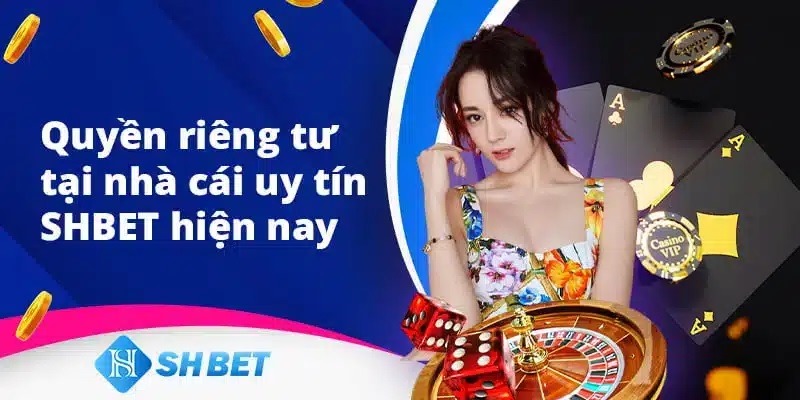 Tầm quan trọng của Quyền riêng tư trong cá cược SHBET