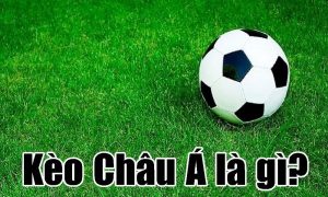 Tỷ lệ kèo Châu Á là gì?