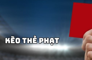 Đôi nét về kèo thẻ phạt 
