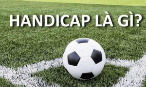 Handicap là kèo gì?